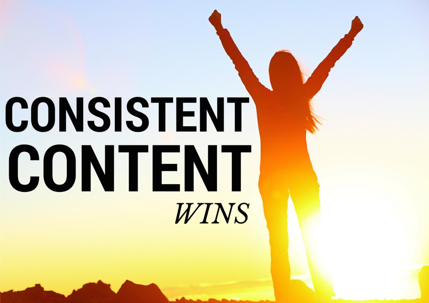 Consistent Content Wins